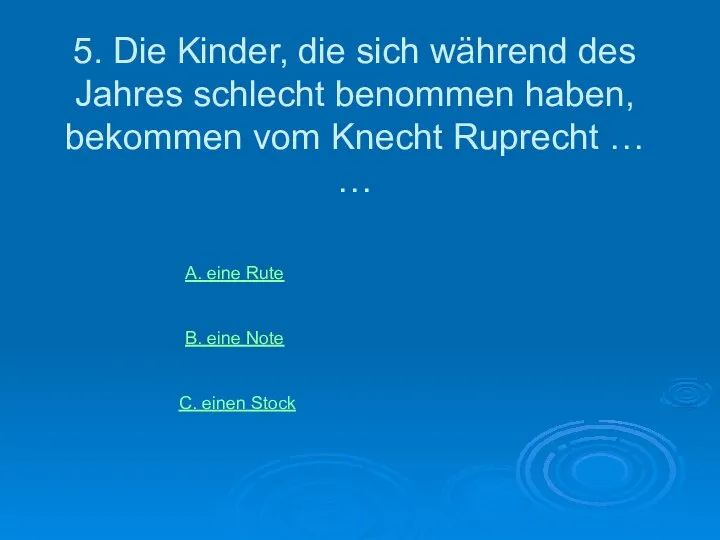 5. Die Kinder, die sich während des Jahres schlecht benommen haben,