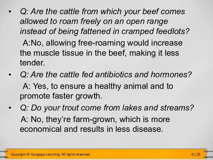 Q: Are the cattle from which your beef comes allowed to