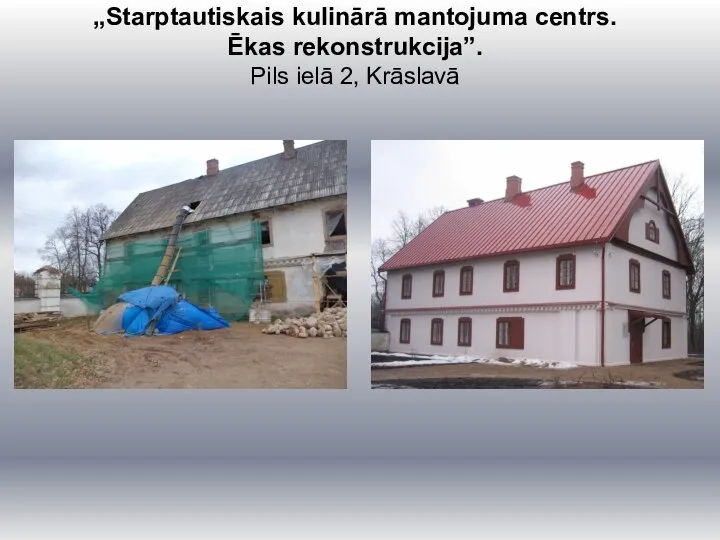 „Starptautiskais kulinārā mantojuma centrs. Ēkas rekonstrukcija”. Pils ielā 2, Krāslavā