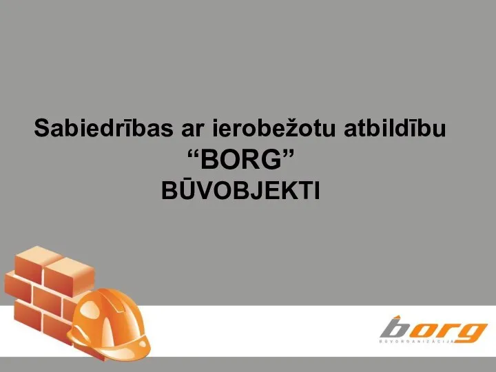 Sabiedrības ar ierobežotu atbildību “BORG” BŪVOBJEKTI