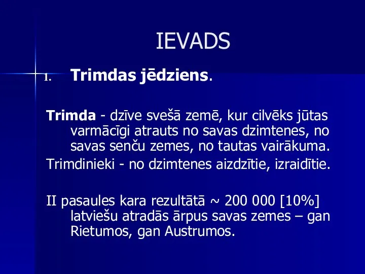 IEVADS Trimdas jēdziens. Trimda - dzīve svešā zemē, kur cilvēks jūtas