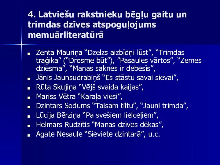 4. Latviešu rakstnieku bēgļu gaitu un trimdas dzīves atspoguļojums memuārliteratūrā Zenta