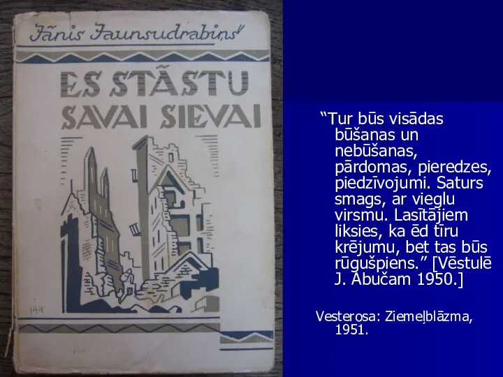 “Tur būs visādas būšanas un nebūšanas, pārdomas, pieredzes, piedzīvojumi. Saturs smags,