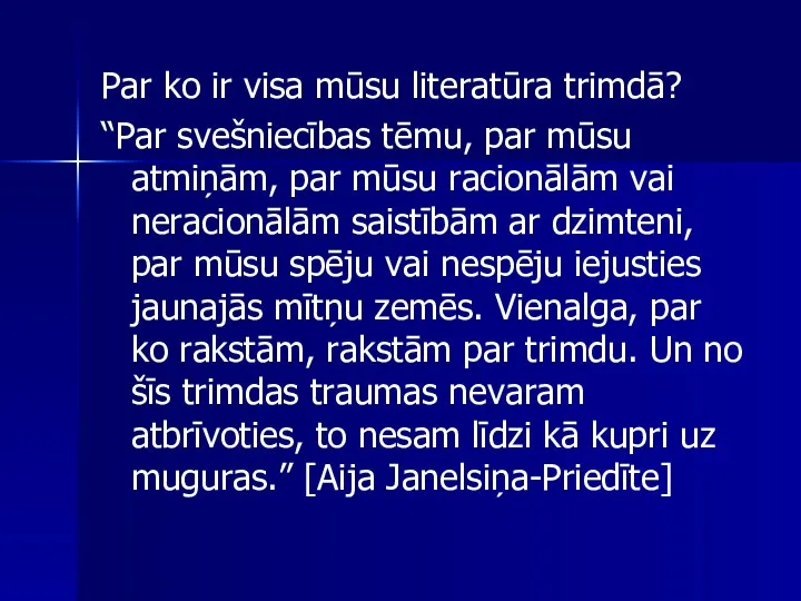 Par ko ir visa mūsu literatūra trimdā? “Par svešniecības tēmu, par