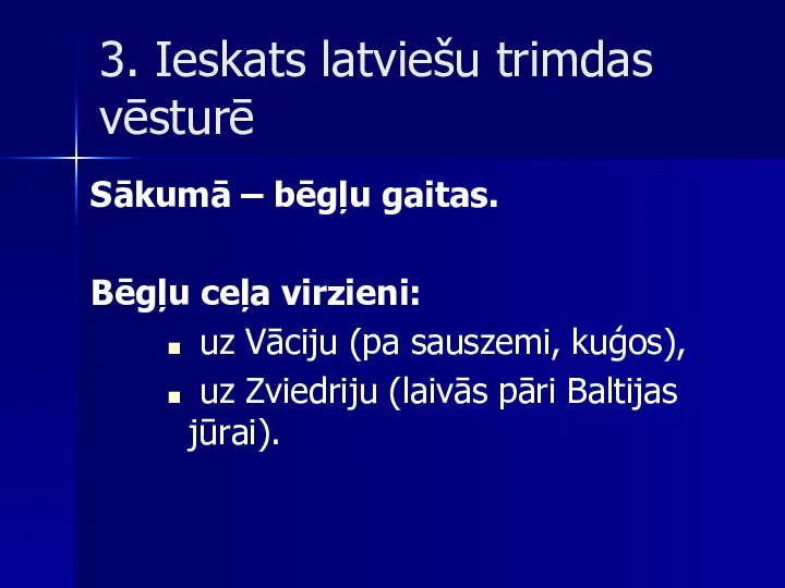 3. Ieskats latviešu trimdas vēsturē Sākumā – bēgļu gaitas. Bēgļu ceļa