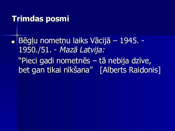 Trimdas posmi Bēgļu nometņu laiks Vācijā – 1945. - 1950./51. -