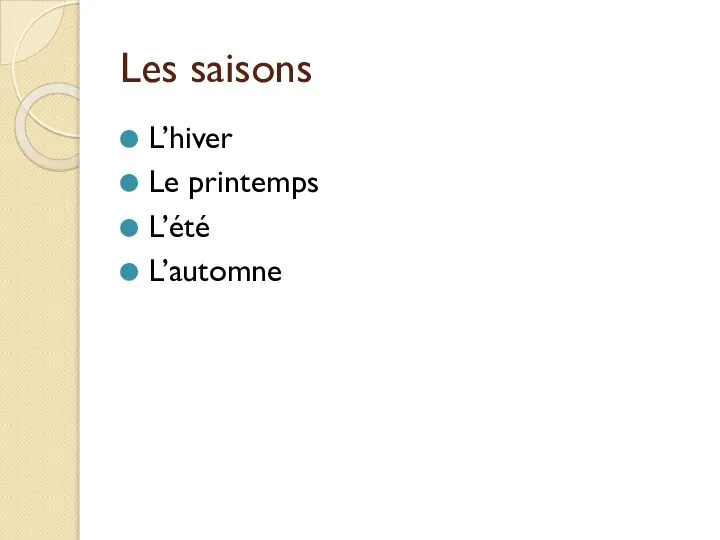 Les saisons L’hiver Le printemps L’été L’automne