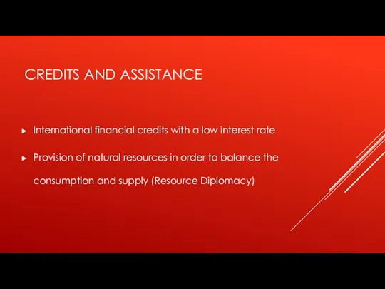 CREDITS AND ASSISTANCE International financial credits with a low interest rate