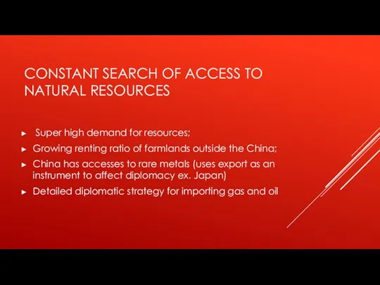 CONSTANT SEARCH OF ACCESS TO NATURAL RESOURCES Super high demand for