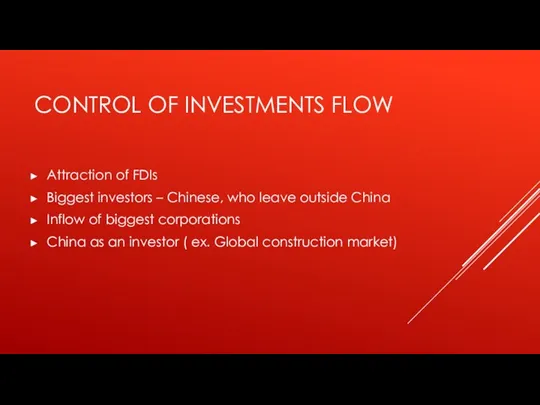 CONTROL OF INVESTMENTS FLOW Attraction of FDIs Biggest investors – Chinese,