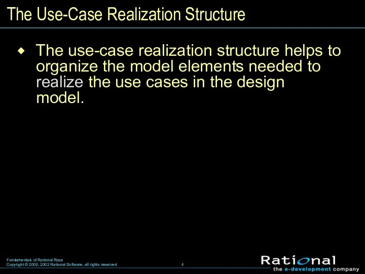 The Use-Case Realization Structure The use-case realization structure helps to organize