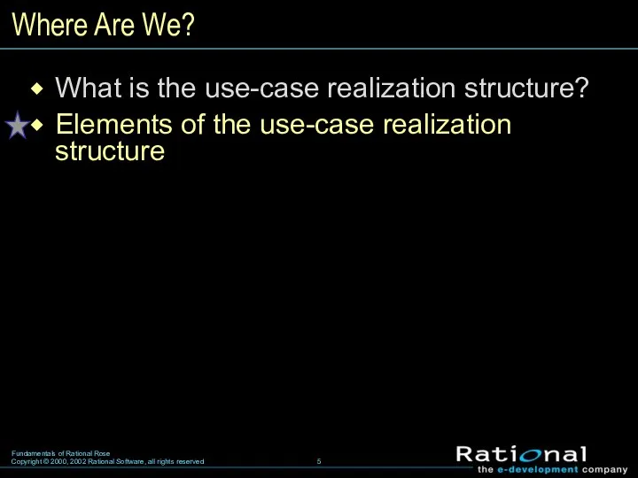 Where Are We? What is the use-case realization structure? Elements of the use-case realization structure