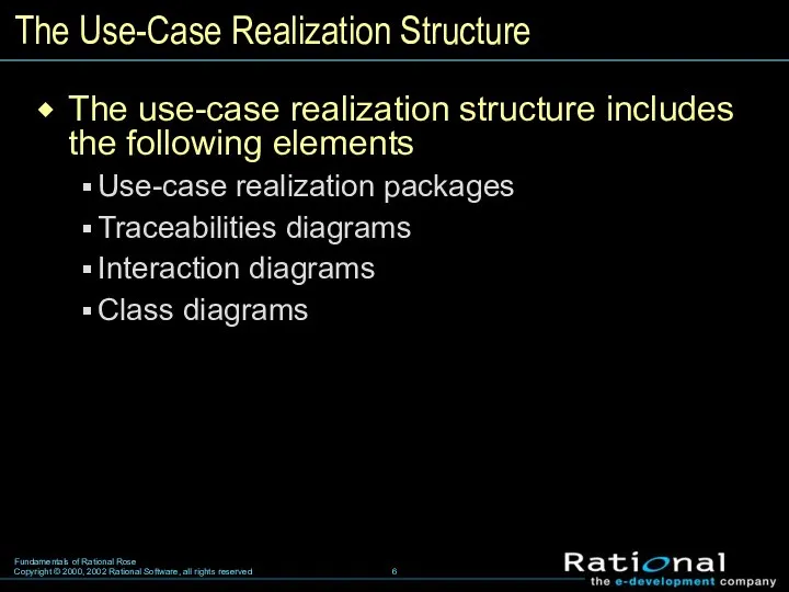 The Use-Case Realization Structure The use-case realization structure includes the following