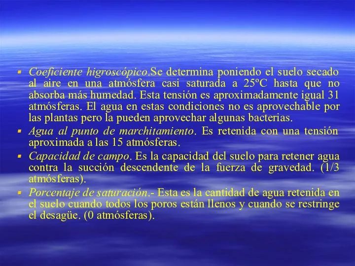 Coeficiente higroscópico.Se determina poniendo el suelo secado al aire en una