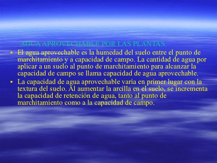 AGUA APROVECHABLE POR LAS PLANTAS. El agua aprovechable es la humedad