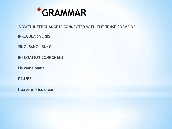 GRAMMAR VOWEL INTERCHANGE IS CONNECTED WITH THE TENSE FORMS OF IRREGULAR