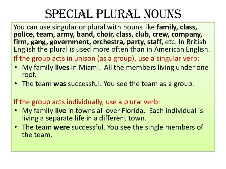 Special Plural Nouns You can use singular or plural with nouns