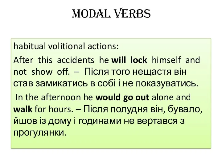 Modal verbs habitual volitional actions: After this accidents he will lock