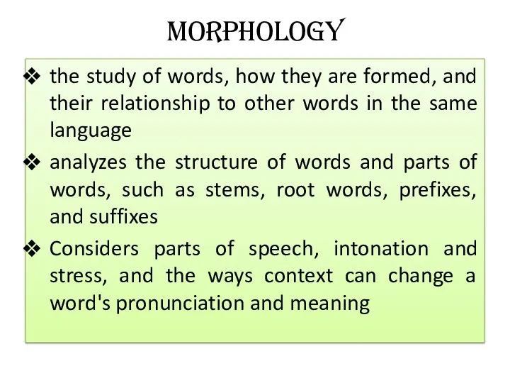 Morphology the study of words, how they are formed, and their