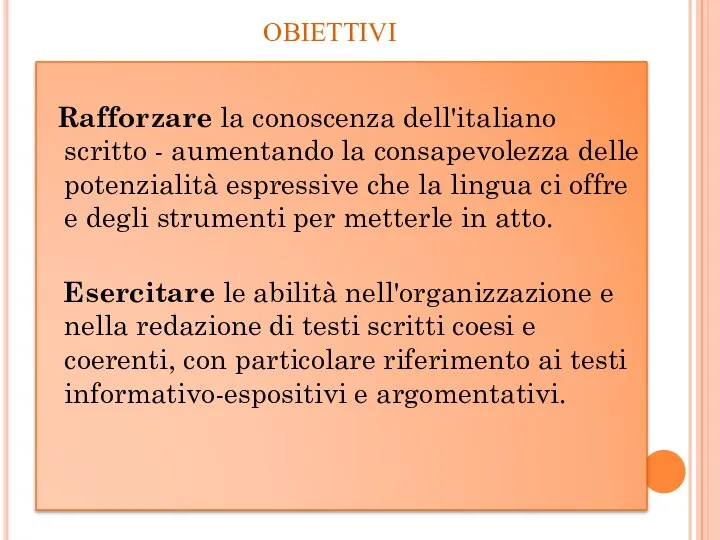 OBIETTIVI Rafforzare la conoscenza dell'italiano scritto - aumentando la consapevolezza delle