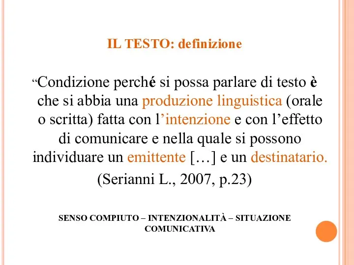 IL TESTO: definizione “Condizione perché si possa parlare di testo è