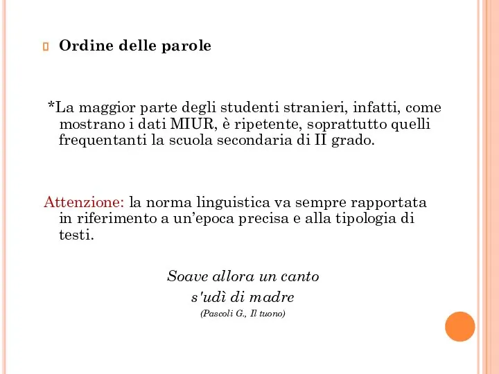 Ordine delle parole *La maggior parte degli studenti stranieri, infatti, come