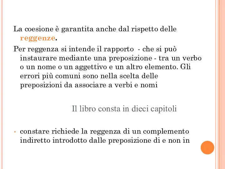 La coesione è garantita anche dal rispetto delle reggenze. Per reggenza