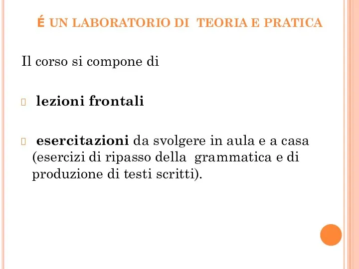 É UN LABORATORIO DI TEORIA E PRATICA Il corso si compone