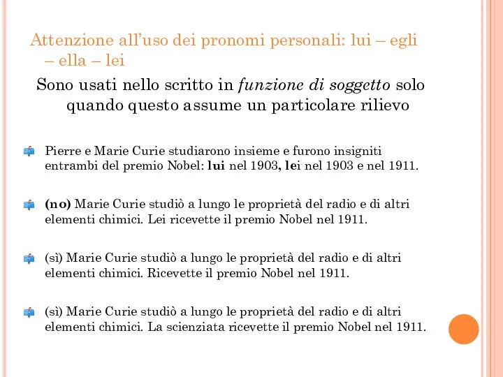 Attenzione all’uso dei pronomi personali: lui – egli – ella –