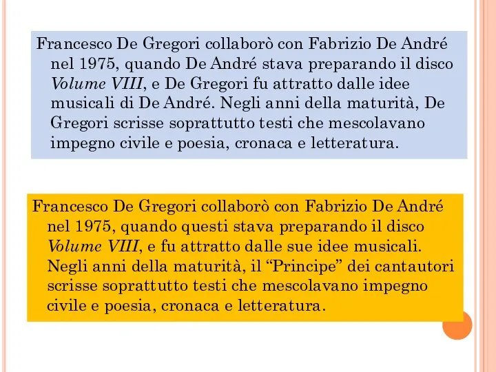 Francesco De Gregori collaborò con Fabrizio De André nel 1975, quando