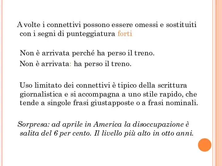 A volte i connettivi possono essere omessi e sostituiti con i