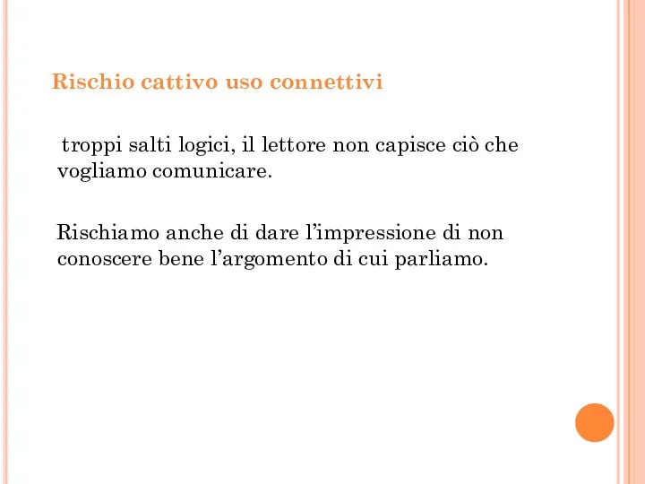 Rischio cattivo uso connettivi troppi salti logici, il lettore non capisce