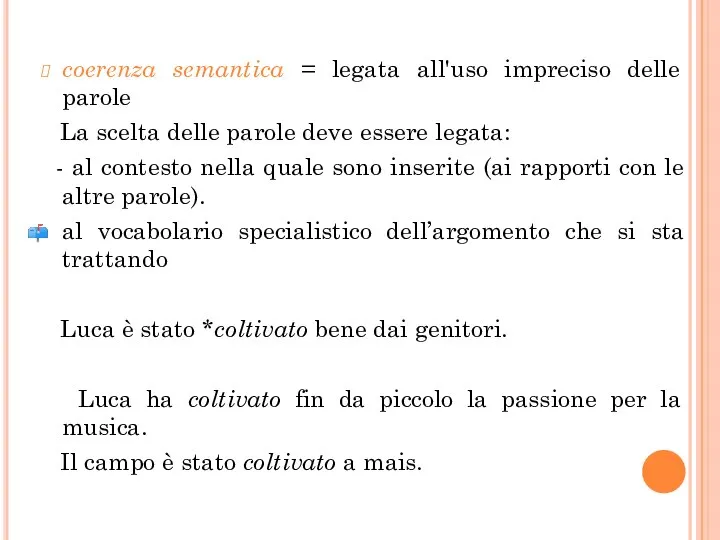 coerenza semantica = legata all'uso impreciso delle parole La scelta delle