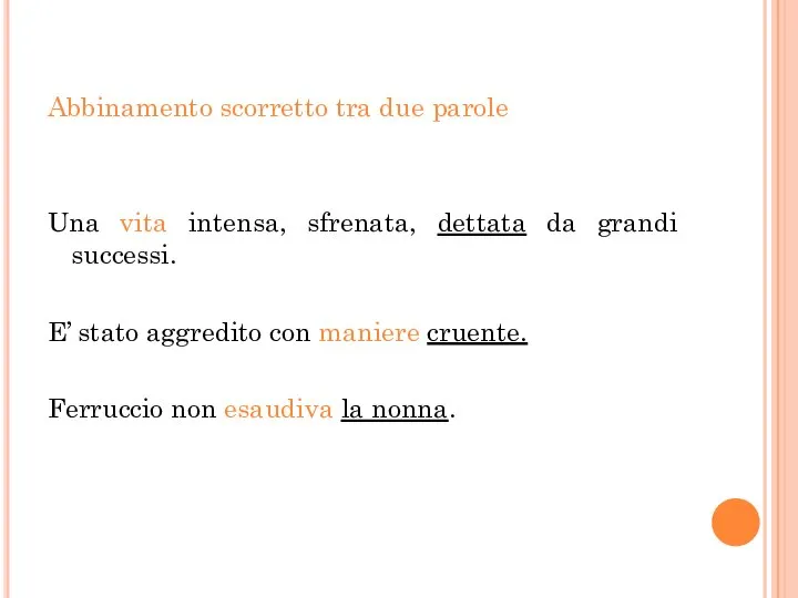 Abbinamento scorretto tra due parole Una vita intensa, sfrenata, dettata da