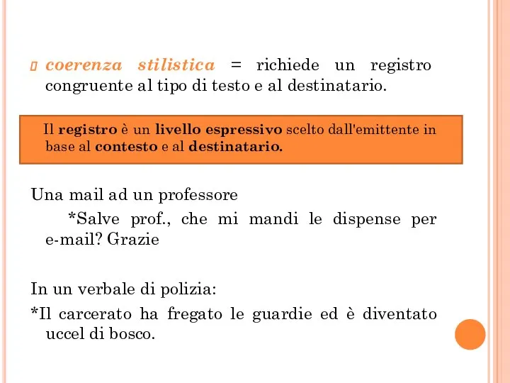 coerenza stilistica = richiede un registro congruente al tipo di testo