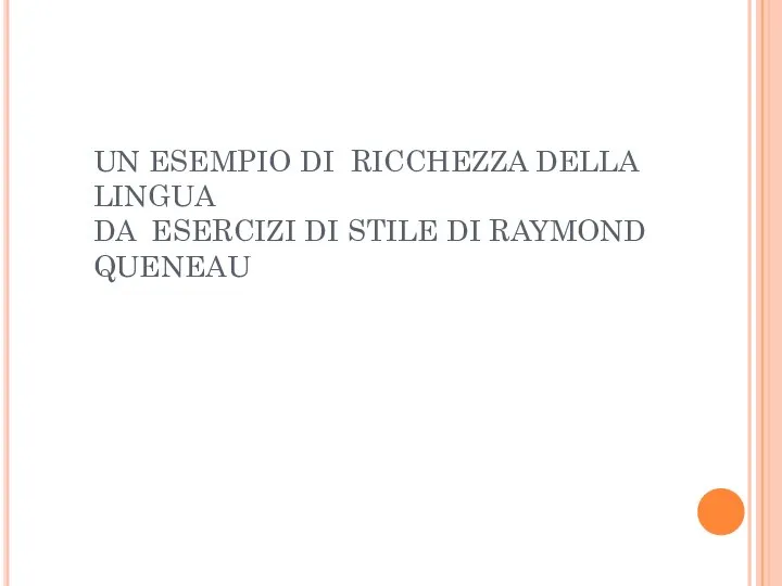 UN ESEMPIO DI RICCHEZZA DELLA LINGUA DA ESERCIZI DI STILE DI RAYMOND QUENEAU