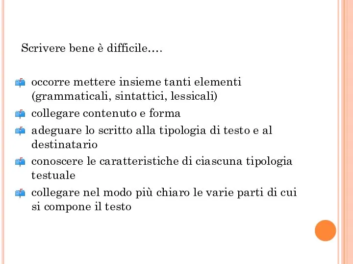 Scrivere bene è difficile…. occorre mettere insieme tanti elementi (grammaticali, sintattici,