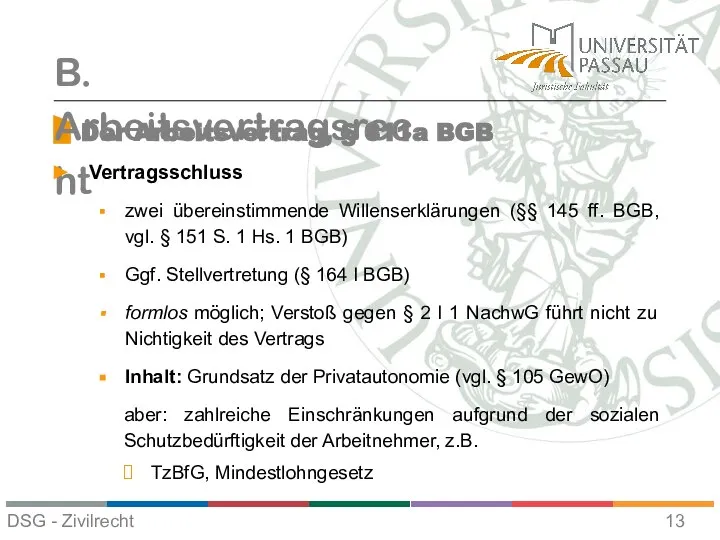 Der Arbeitsvertrag, § 611a BGB B. Arbeitsvertragsrecht Vertragsschluss zwei übereinstimmende Willenserklärungen