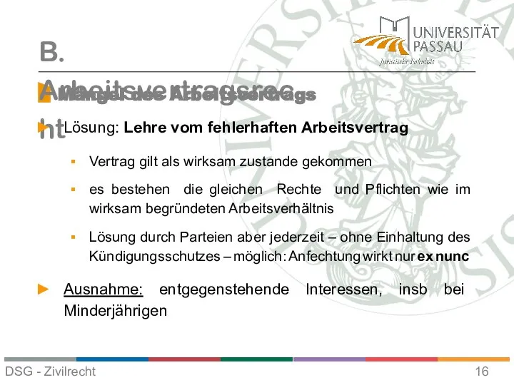 Mängel des Arbeitsvertrags B. Arbeitsvertragsrecht Lösung: Lehre vom fehlerhaften Arbeitsvertrag Vertrag