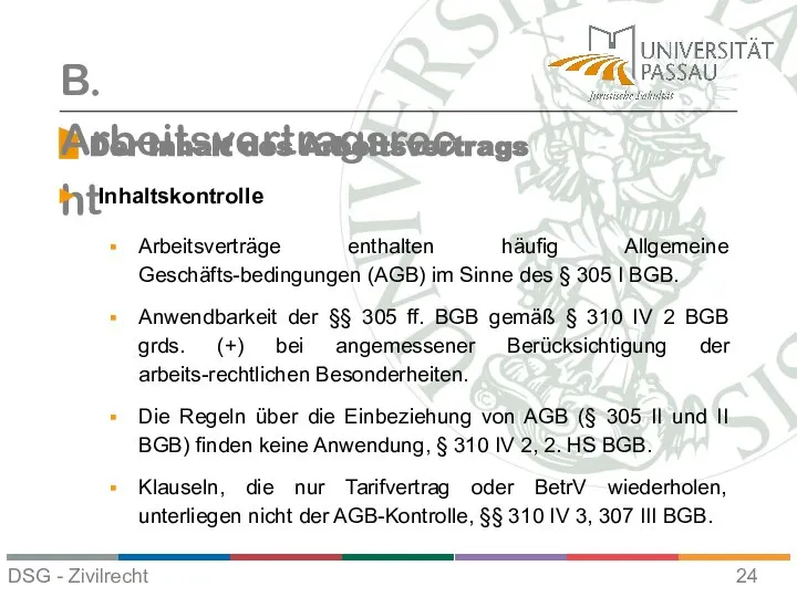 Der Inhalt des Arbeitsvertrags B. Arbeitsvertragsrecht Inhaltskontrolle Arbeitsverträge enthalten häufig Allgemeine