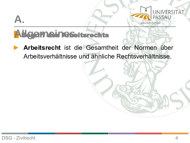 Begriff des Arbeitsrechts A. Allgemeines Arbeitsrecht ist die Gesamtheit der Normen über Arbeitsverhältnisse und ähnliche Rechtsverhältnisse.