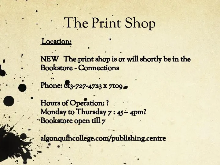 The Print Shop Location: NEW The print shop is or will