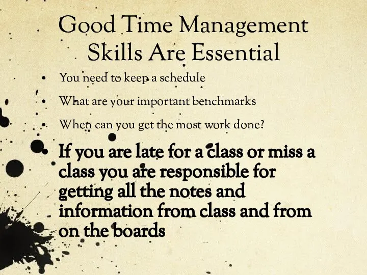 Good Time Management Skills Are Essential You need to keep a