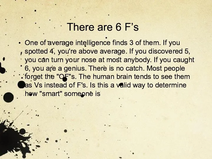 There are 6 F’s One of average intelligence finds 3 of