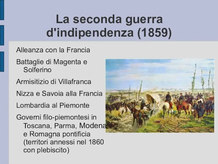 La seconda guerra d'indipendenza (1859) Alleanza con la Francia Battaglie di