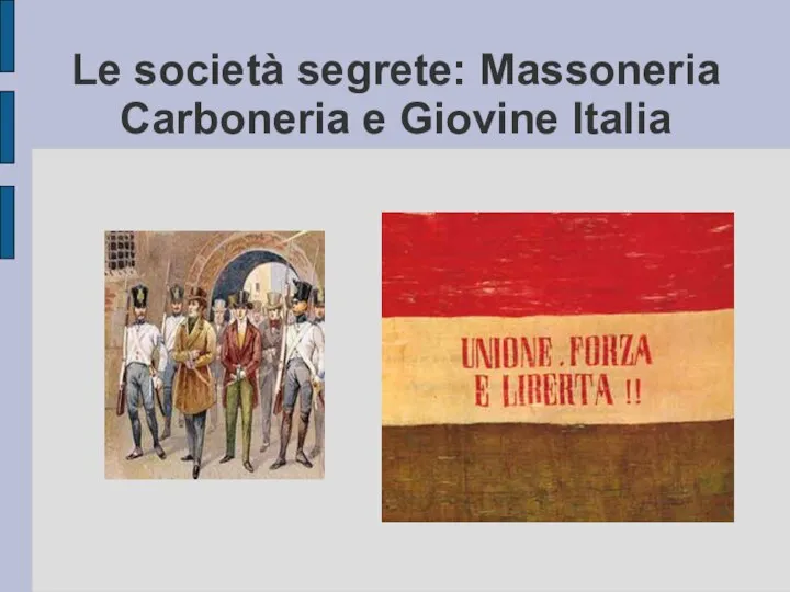 Le società segrete: Massoneria Carboneria e Giovine Italia