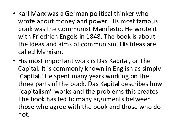 Karl Marx was a German political thinker who wrote about money