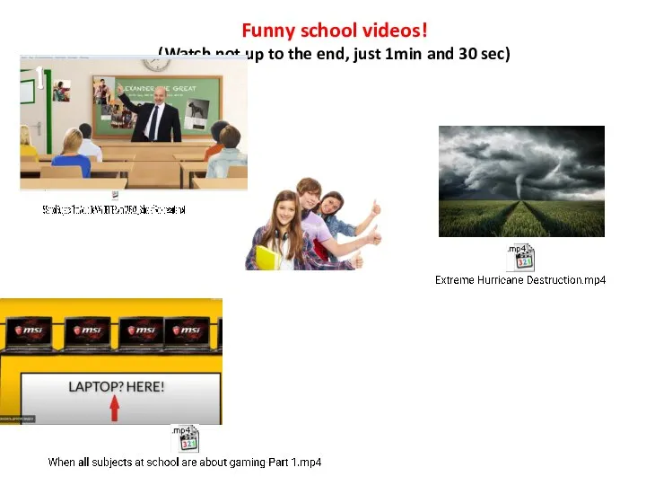 Funny school videos! (Watch not up to the end, just 1min and 30 sec)