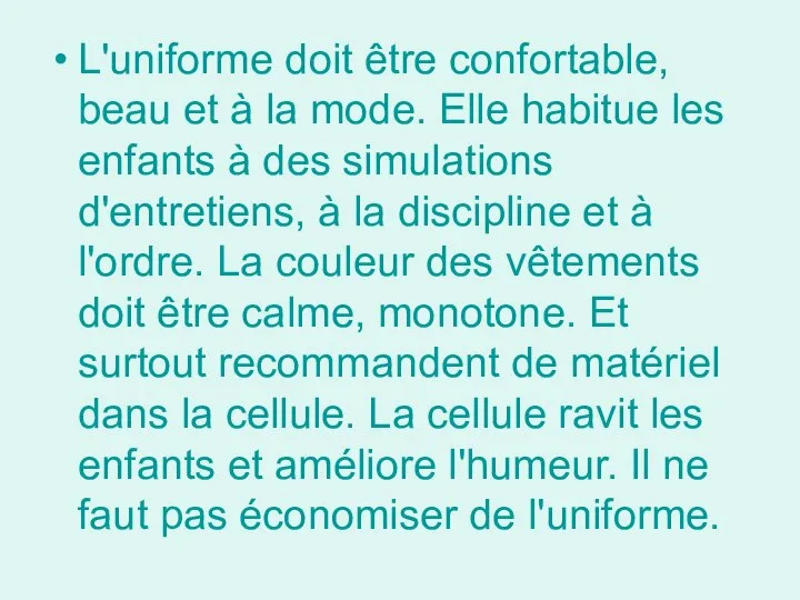 L'uniforme doit être confortable, beau et à la mode. Elle habitue