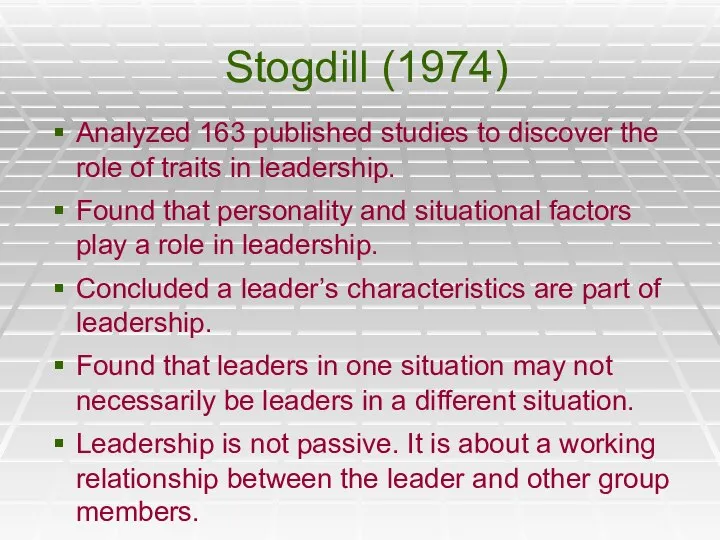 Stogdill (1974) Analyzed 163 published studies to discover the role of